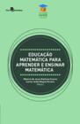 Educação Matemática para Aprender e Ensinar Matemática - Paco Editorial