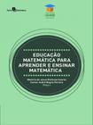 Educação matemática para aprender e ensinar matemática - vol. 1