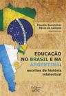 Educacao no brasil e na argentina: escritos de his