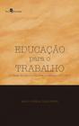 Educação Para o Trabalho: A Criação das Escolas Técnicas no Paraná (1900-1950)