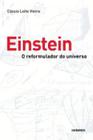 Einstein, o Reformulador do Universo - Contraponto Editora