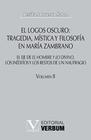 El logos oscuro: tragedia, mística y filosofía en María Zambrano TOMO II - Editorial Verbum