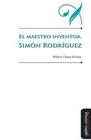 El maestro inventor. Simón Rodríguez - Miño y Dávila Editores