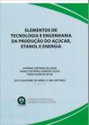 Elementos De Tecnologia E Engenharia Da Produção Do Açúcar Etanol E Energia - FEALQ