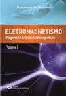 Eletromagnetismo - Vol. 02 - Magnetismo & Ondas Magnéticas - CIENCIA MODERNA