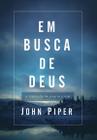 Em busca de Deus (Teologia da alegria) - Proferindo palavras que encorajam as pessoas e glorificam a Deus - Shedd Publicações