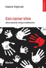 EM CARNE VIVA - ABUSO SEXUAL DE CRIANCAS E ADOLESCENTES -