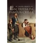 Em defesa da família cristã (Padre Leonel Franca S. J.) - Cristo e livros