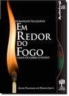 Em Redor do Fogo: Casos de Garra e Paixão