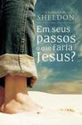 Em Seus Passos O Que Faria Jesus - Editora Mundo Cristão