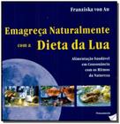 Emagreça Naturalmente Com A Dieta Da Lua