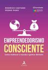 Empreendedorismo Consciente - Como Melhorar o Mundo e Ganhar Dinheiro - ALTA BOOKS