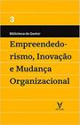 Empreendedorismo, Inovação e Mudança Organizacional - Vol. 3 - ACTUAL EDITORA