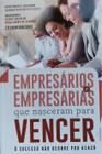 Empresários e empresárias que nasceram para vencer