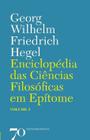 Enciclopédia das Ciências Filosóficas em Epítome - Vol. 3 - Hegel - 2ª Ed. - Edições 70