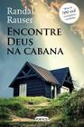 Encontre Deus Na Cabana - 2º Edição / Portico - Editora Pórtico