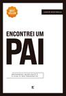 Encontrei um Pai - Reconheça quem Você é, e Viva o seu Propósito - VIDA EDITORA