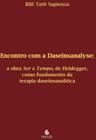 Encontro Com A Daseinsanalyse - Volume 1 - A Obra Ser E Tempo, De Heidegger, Como Fundamento Da Terapia Daseinsanalitica - ESCUTA