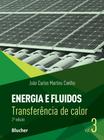 Energia e Fluidos. Transferência de Calor: Vol. 3 - Edgard Blücher