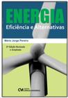 Energia: Eficiencia e Alternativas 2ed. Revisada - Ciencia Moderna