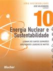 Energia Nuclear e Sustentabilidade - Série Sustentabilidade - Vol.10 - Edgard Blücher