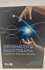 Enfermagem em radioterapia: fundamentos, indicacoes e implicacoes - LEMAR