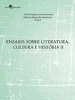Ensaios sobre literatura, cultura e história - vol. 2