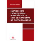 Ensaios sobre processo penal, hermeneutica e a crise de paradigmas no direito brasileiro - EMPORIO DO DIREITO