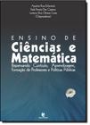 Ensino De Ciencias E Matematica - Repensando Curriculo Aprendizagem, Forma - UNIJUI EDITORA