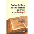 Ensino Médio e Ensino Técnico no Brasil e em Portugal - Raízes Históricas e Panorama Atual - Autores Associados