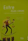 Entre Duas Casas. O que Fazer Quando Nossos Pais Se Separam - Atica