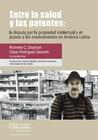 Entre la salud y las patentes - UNIVERSIDAD DE LOS ANDES