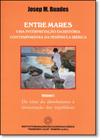 Entre Mares: Uma Interpretação da História Contemporânea da Península Ibérica - Vol.1