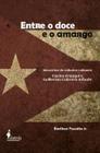 Entre o Doce e o Amargo: Memórias de Exilados Cubanos - Carlos Franqui e Guillermo Cabrera Infante