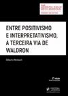 Entre Positivismo e Interpretativismo, A Terceira Via de Waldron - 2ª Edição (2021) - JusPodivm