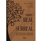 Entre Real e Surreal - Antologia da Literatura Belga de Lingua Francesa - Tomo