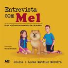 Entrevista com Mel. O que Você Perguntaria a Um Cachorro