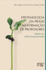 Epistemologia da práxis na formação de professores: perspectiva crítico-emancipadora - MERCADO DE LETRAS