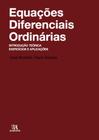 Equacoes Diferenciais Ordinarias: Introducao Teorica, Exercicios E Aplicacoes - ALMEDINA