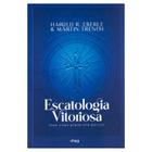 Escatologia Vitoriosa Uma Visão Preterista Parcial - CHARA