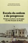 Escola da ordem e do progresso: grupos escolares e - LIBER LIVRO - AUTORES ASSOCIADOS