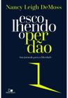 Escolhendo o Perdão, Nancy Leigh Demoss - Vida Nova