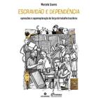 Escravidão e Dependência: Opressão e Superexploração da Força de Trabalho Brasileira - Lutas Anticapital