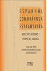Espanhol como Língua Estrangeira Reflexões Teóricas e Propostas Didáticas - Mercado de Letras