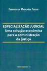 Especialização Judicial: Uma Solução Econômica Para a Administrativo da justica