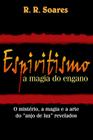 Espiritismo A Magia do Engano, R R Soares - Graça