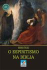 Espiritismo na biblia, o - EDITORA DO CONHECIMENTO