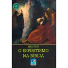 Espiritismo na Bíblia (O) - Nova Edição - EDITORA DO CONHECIMENTO