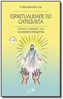 Espiritualidade do catequista (n 10) - caminho, formacao, vida na missao c - PAULUS