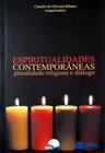 Espiritualidades Contemporâneas - Pluralidade Religiosa E Diálogo - Editora Fonte Editorial